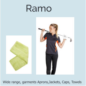 Ramo Wide range, garments Aprons,Jackets, Caps, Towels